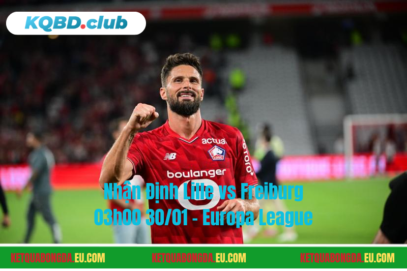 Đội hình dự kiến trước trận Lille vs Freiburg Đội hình dự kiến trước trận Lille vs Freiburg