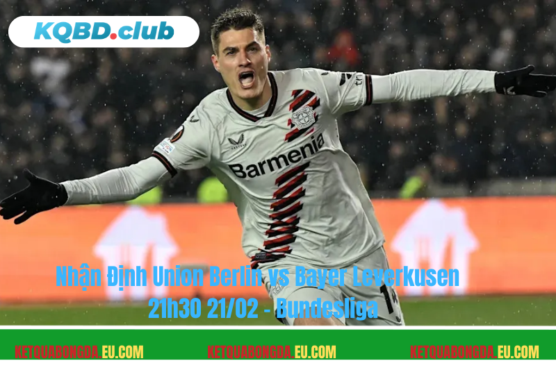 Đội hình dự kiến trước trận Union Berlin vs Bayer Leverkusen Đội hình dự kiến trước trận Union Berlin vs Bayer Leverkusen